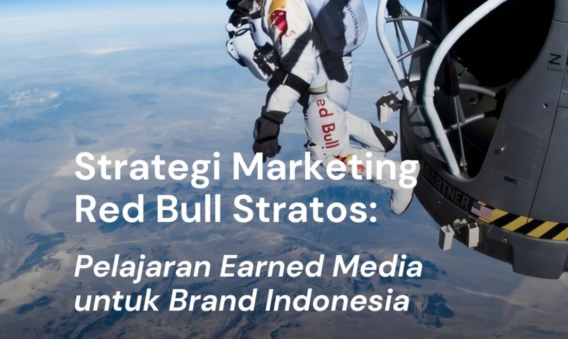 Strategi Marketing Red Bull Stratos: Pelajaran Earned Media untuk Brand Indonesia