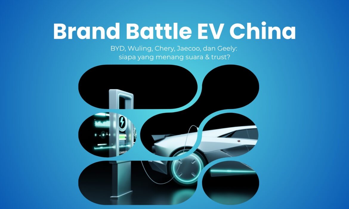 Brand Battle EV China BYD, Wuling, Chery, Jaecoo, dan Geely: siapa yang menang suara & trust?